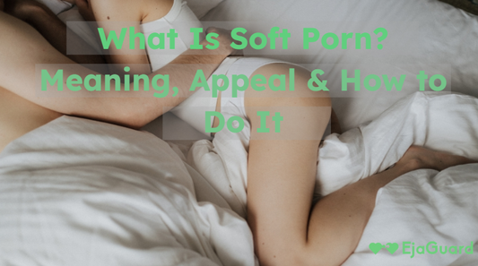 What Is Soft Porn? Meaning, Appeal & How to Do It