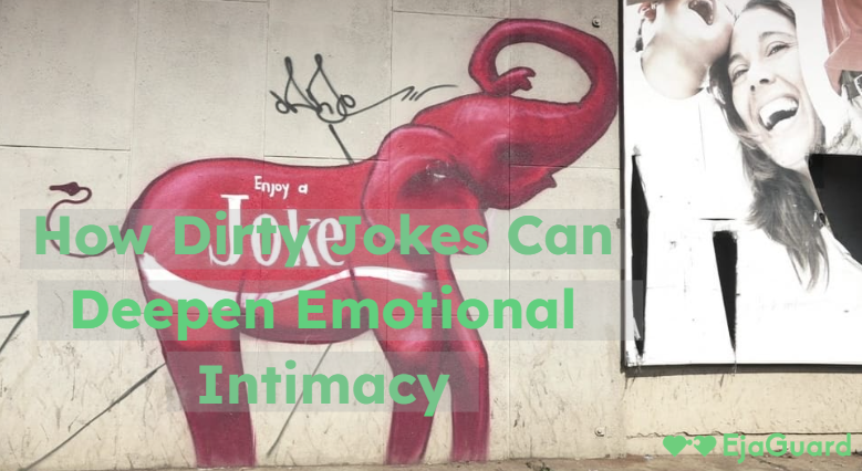 How Dirty Jokes Can Deepen Emotional Intimacy