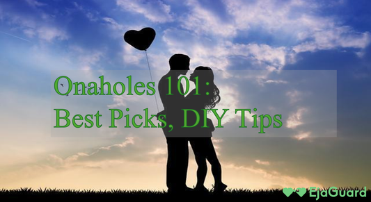 Onaholes 101: Best Picks, DIY Tips
