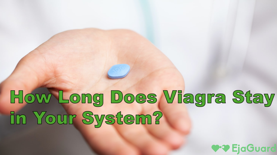 How Long Does Viagra Stay in Your System? A Complete Guide