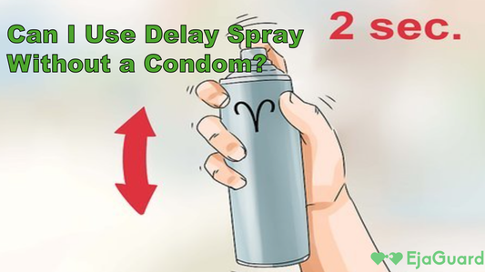 Can I Use Delay Spray Without a Condom?