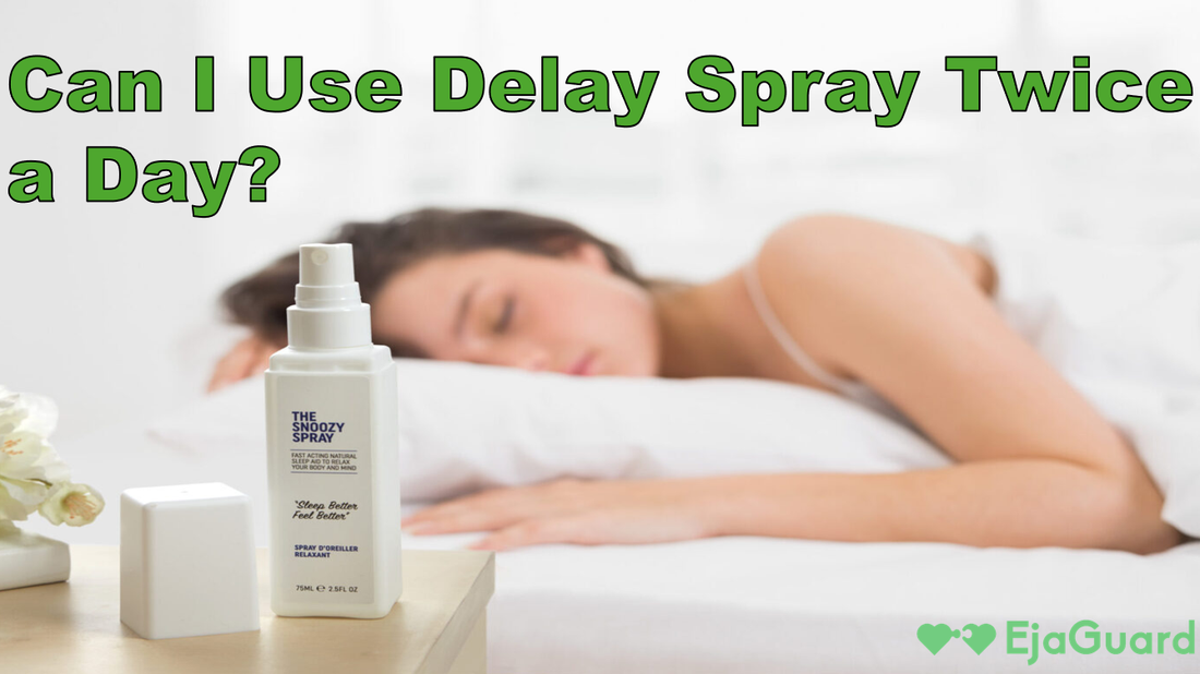 Can I Use Delay Spray Twice a Day?