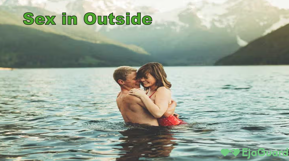 Sex in Outside: How to Safely and Excitingly Explore Outdoor Intimacy