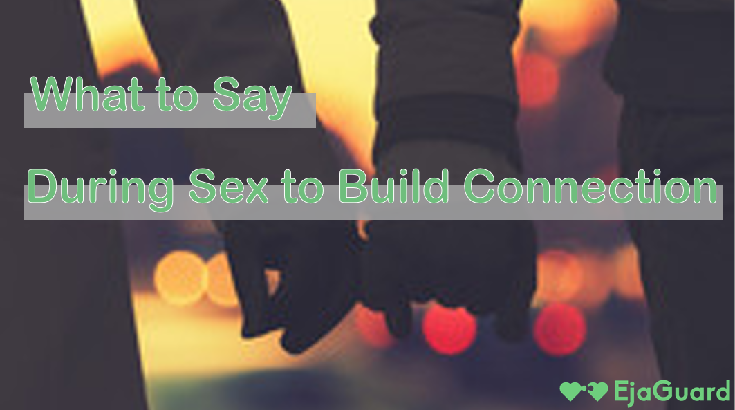 What to Say During Sex to Build Connection