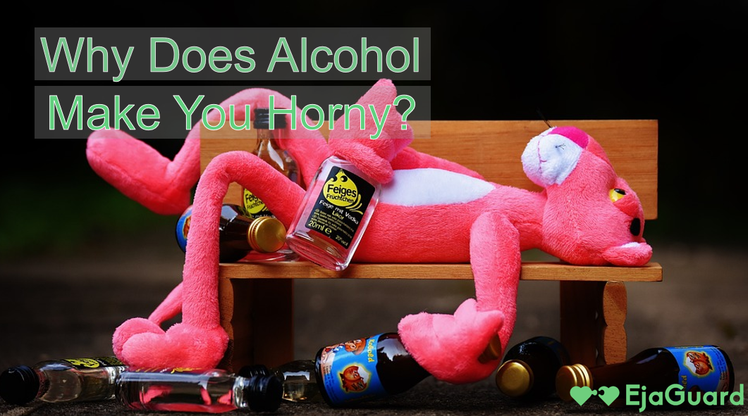 Why Does Alcohol Make You Horny?