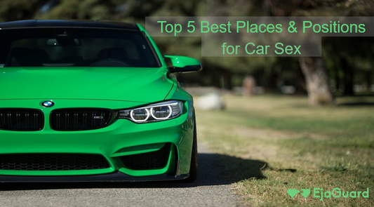 Top 5 Best Places & Positions for Car Sex