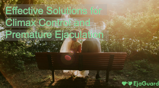 Effective Solutions for Climax Control and Premature Ejaculation