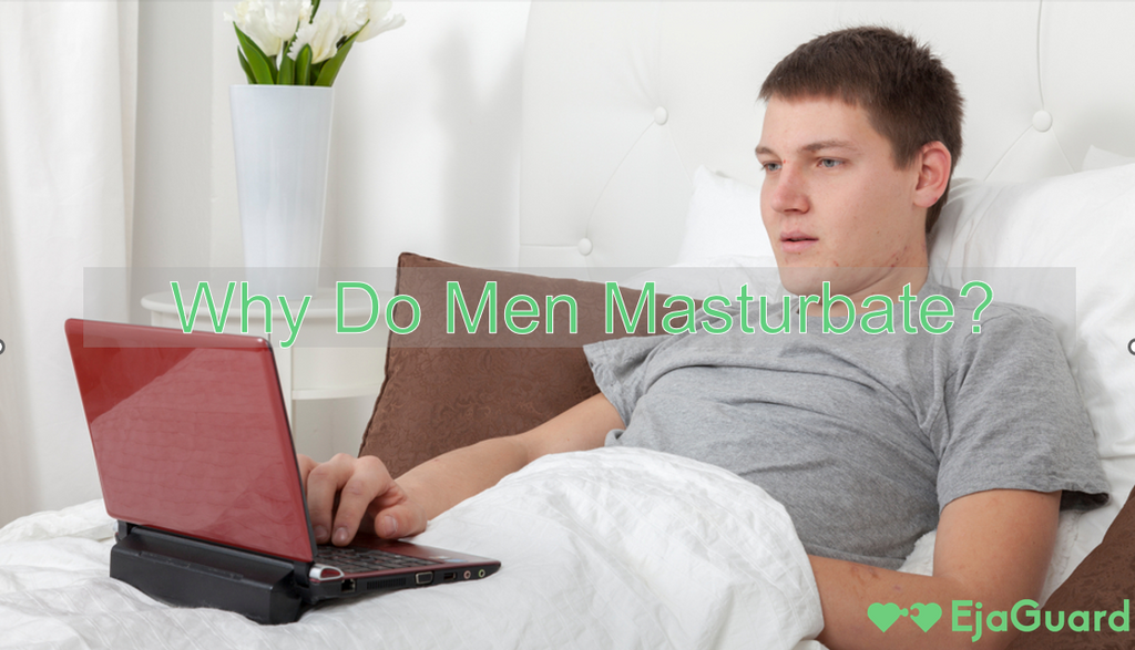 Why Do Men Masturbate? Health Benefits & Myths Explained  EjaGuard