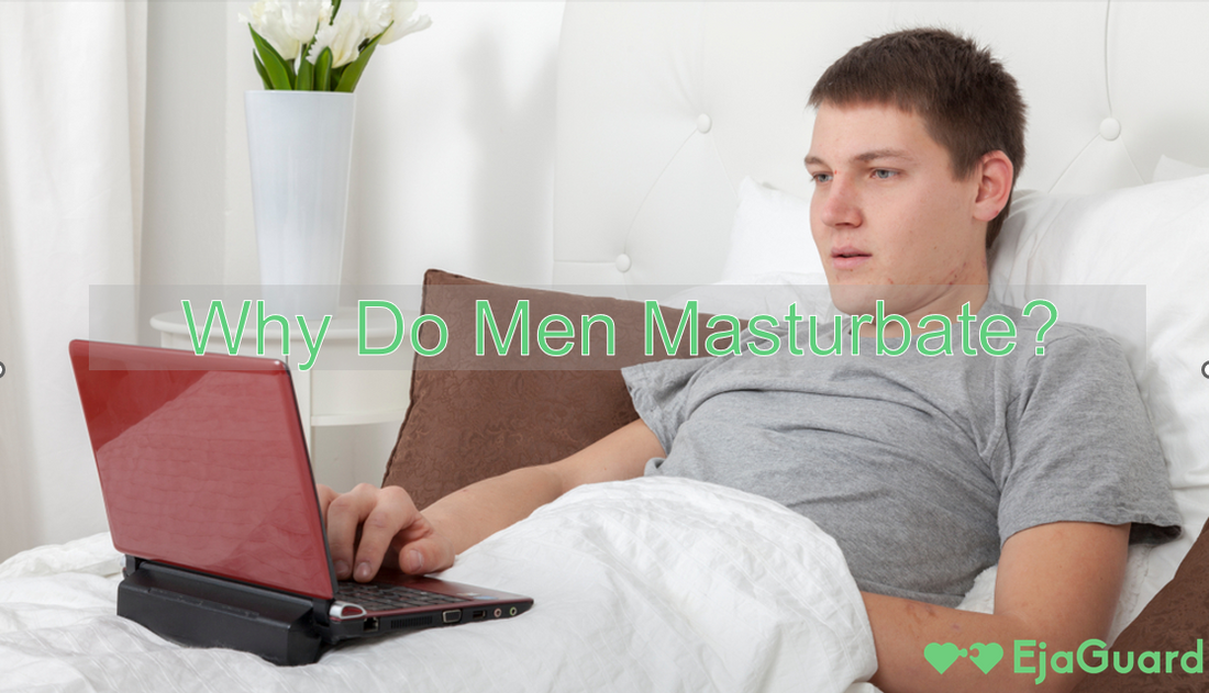 Why Do Men Masturbate? Health Benefits & Myths Explained