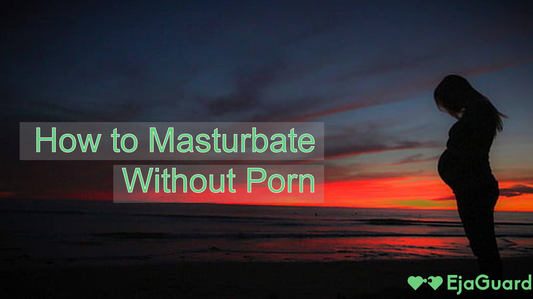 How to Masturbate Without Porn: Tips for Better Pleasure & Mental Health