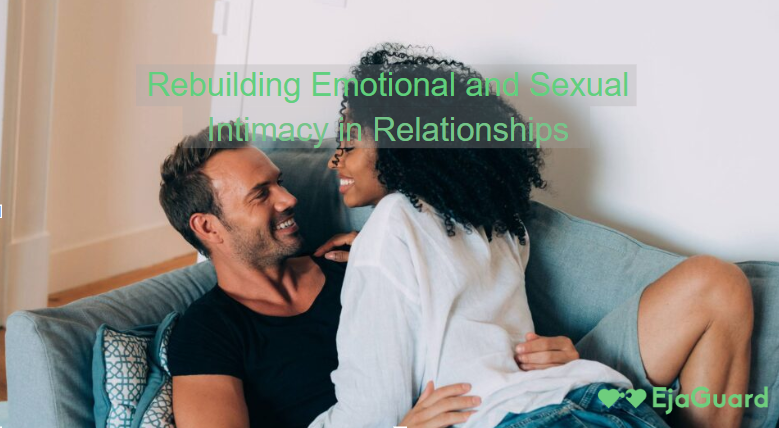 Rebuilding Emotional and Sexual Intimacy in Relationships