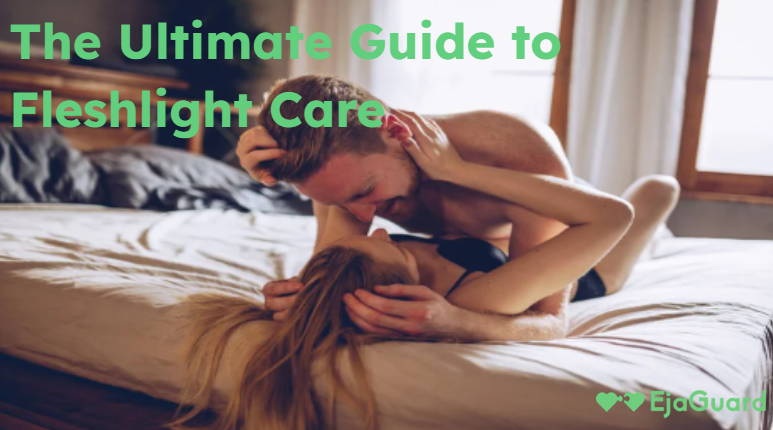 The Ultimate Guide to Fleshlight Care: Guides and Tips