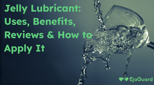 Jelly Lubricant: Uses, Benefits, Reviews & How to Apply It