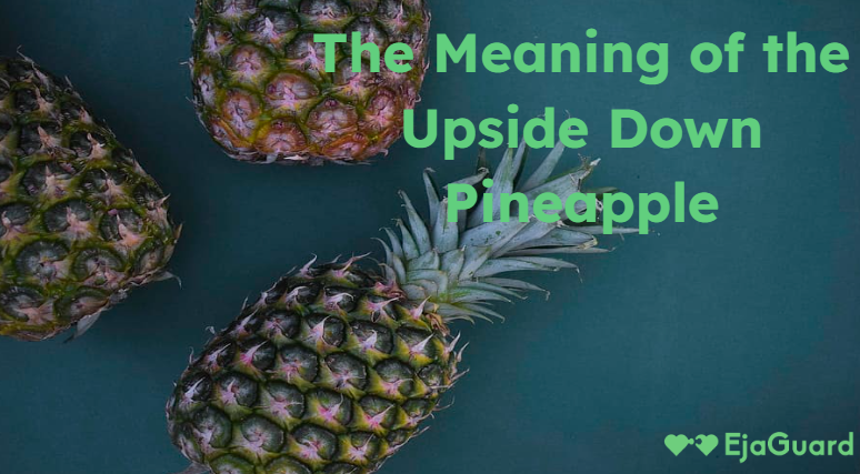 The Meaning of the Upside Down Pineapple