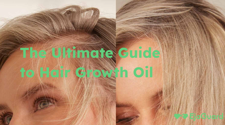The Ultimate Guide to Hair Growth Oil