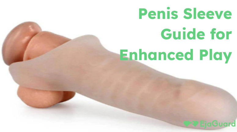 Penis Sleeve Guide for Enhanced Play