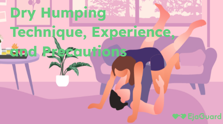 Dry Humping Technique, Experience, and Precautions