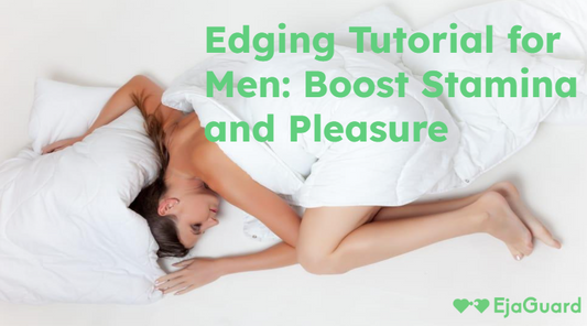 Edging Tutorial for Men: Boost Stamina &amp; Pleasure