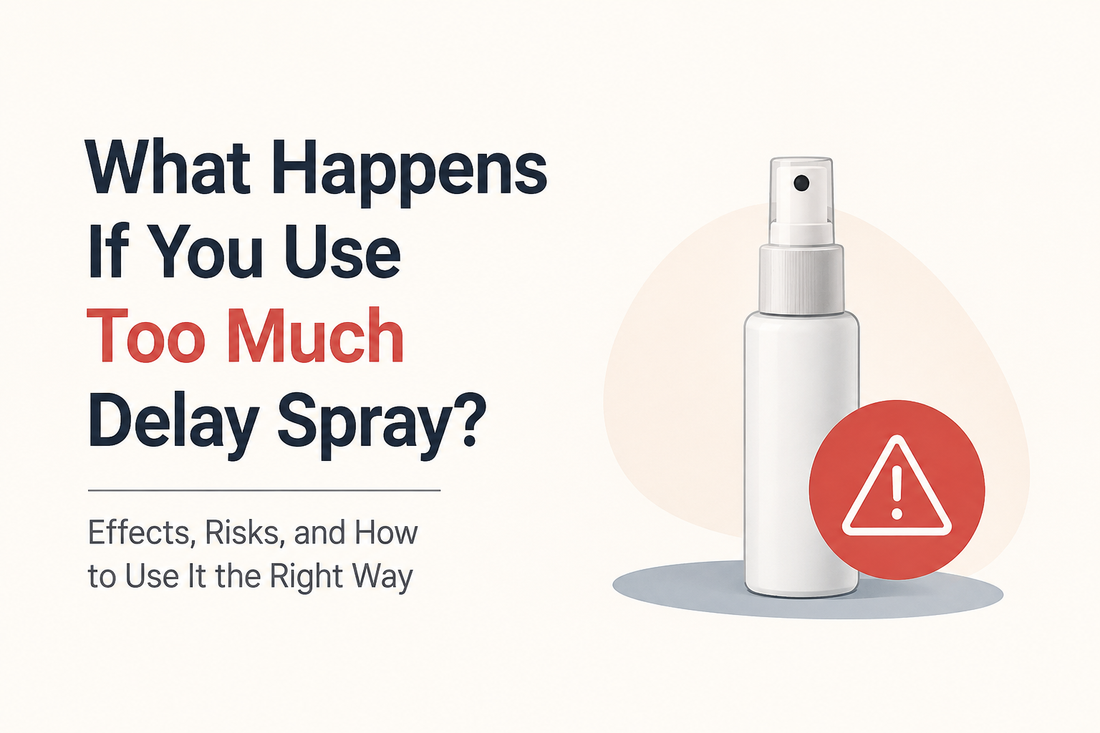 What Happens If You Use Too Much Delay Spray?