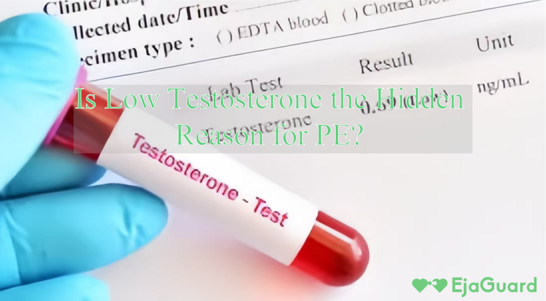 Testosterone Text Is Low Testosterone the Hidden Reason for PE? – EjaGuard