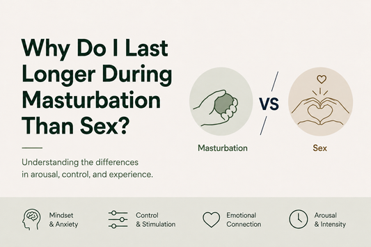 Why Do I Last Longer During Masturbation Than Sex?