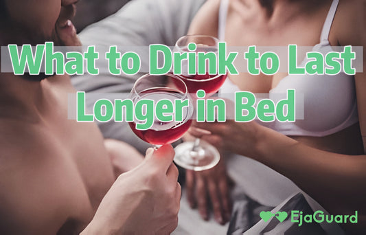 Enhance Your Endurance Through Sipping:What to Drink to Last Longer in Bed