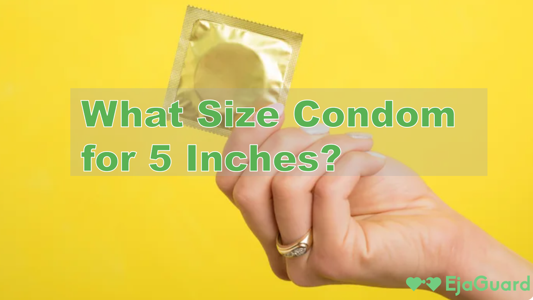 What Size Condom for 5 Inches? Fit Guide for Maximum Comfort