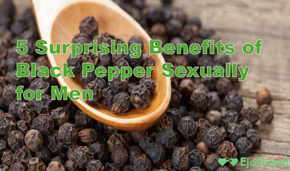 5 Surprising Benefits of Black Pepper Sexually for Men