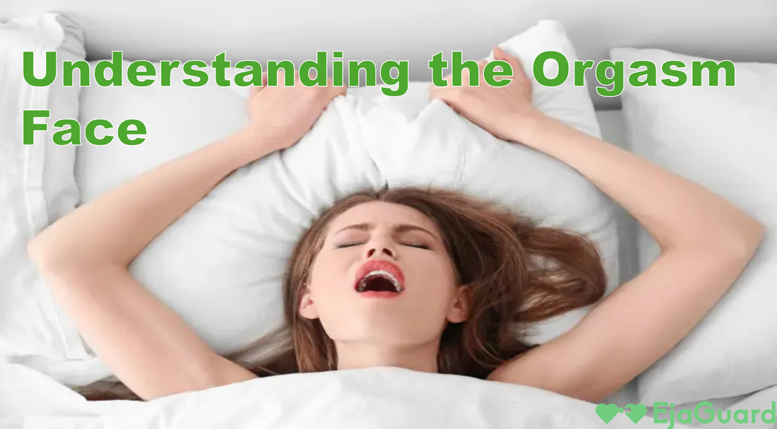 Das Orgasmusgesicht und seine Rolle bei der sexuellen Befriedigung verstehen EjaGuard Das Orgasmusgesicht und seine Rolle bei der sexuellen Befriedigung verstehen EjaGuard