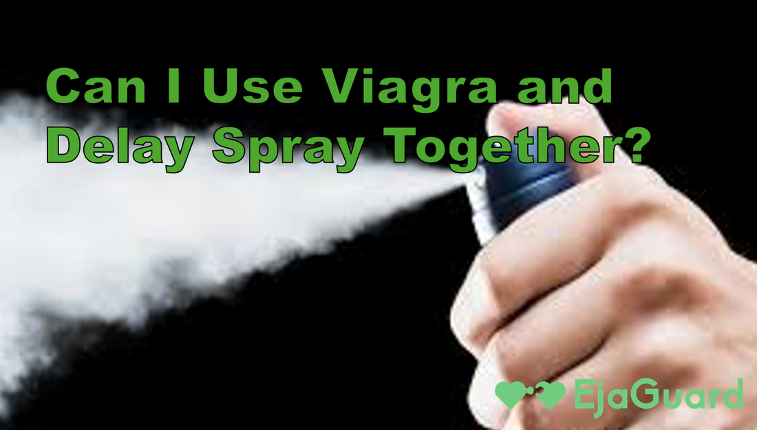 Can I Use Viagra and Delay Spray Together?
