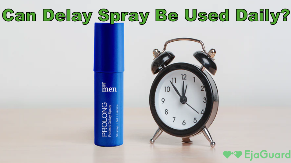 Delay Spray Using Can You Use Delay Spray Daily? Safety, Tips & Benefits – EjaGuard