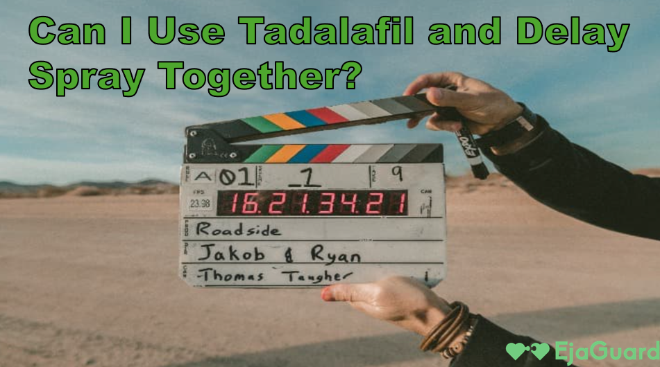 Can I Use Tadalafil and Delay Spray Together?