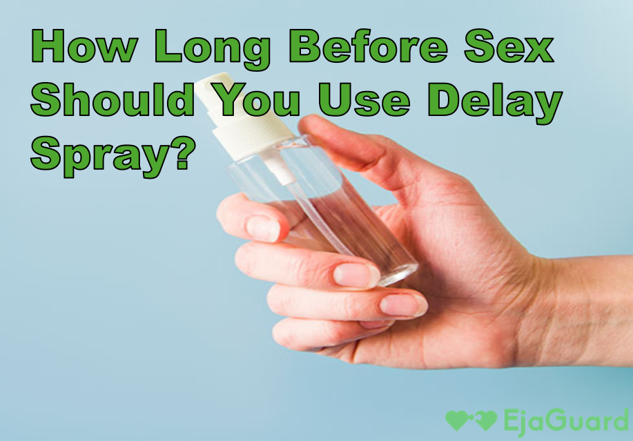 How Long Before Sex Should You Use Delay Spray?