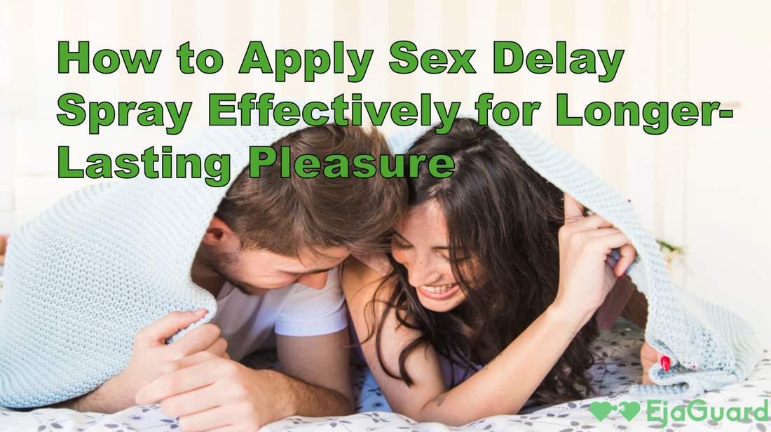 How to Apply Sex Delay Spray Effectively for Longer-Lasting Pleasure