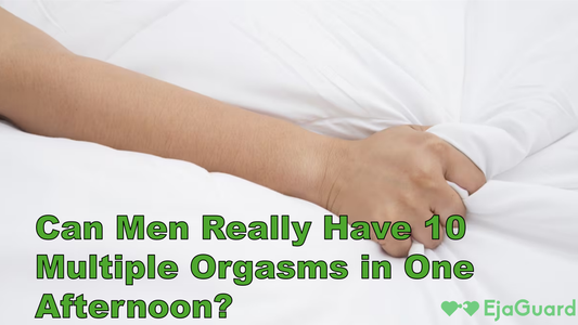 Can Men Really Have 10 Multiple Orgasms in One Afternoon?