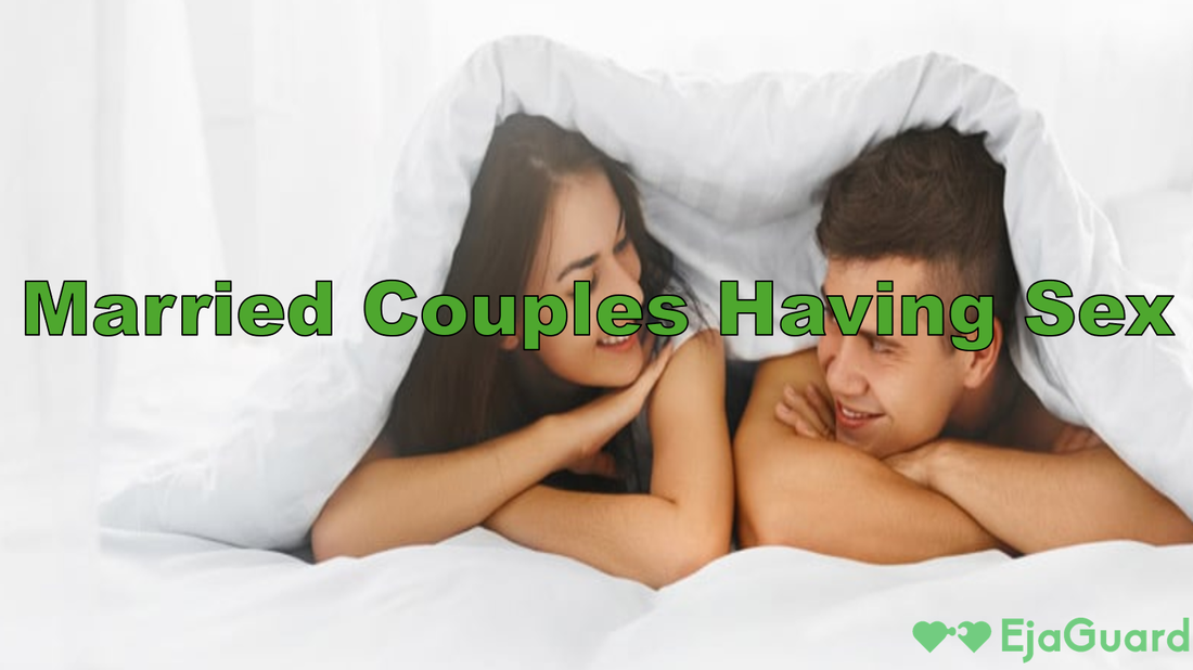 Married Couples Having Sex: How to Boost Intimacy & Satisfaction – EjaGuard