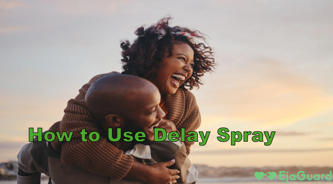 How to Use Delay Spray: A Comprehensive Guide