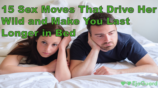 15 Sex Moves That Drive Her Wild and Make You Last Longer in Bed