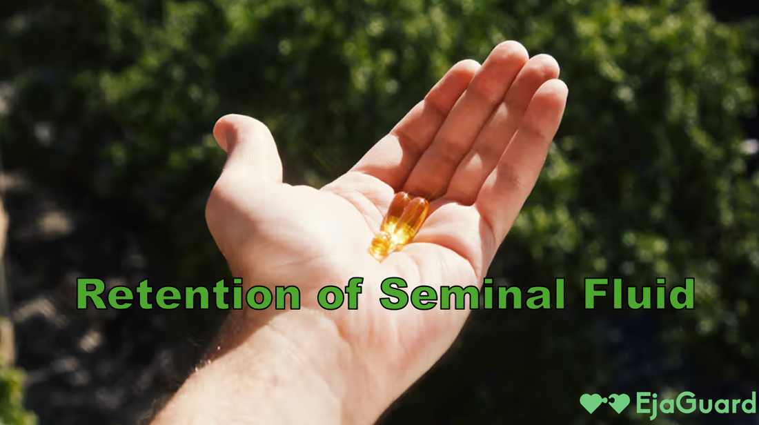 Retention of Seminal Fluid: A Complete Guide to Benefits, Safety, and Natural Techniques