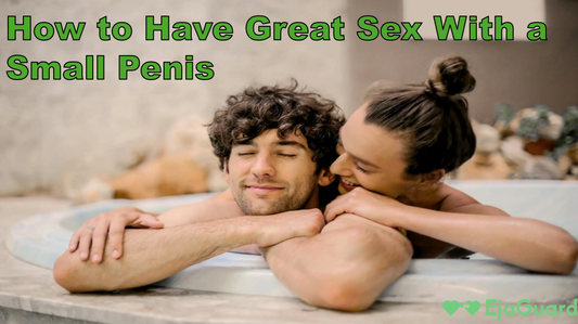 How to Have Great Sex With a Small Penis: Confidence, Technique & Pleasure