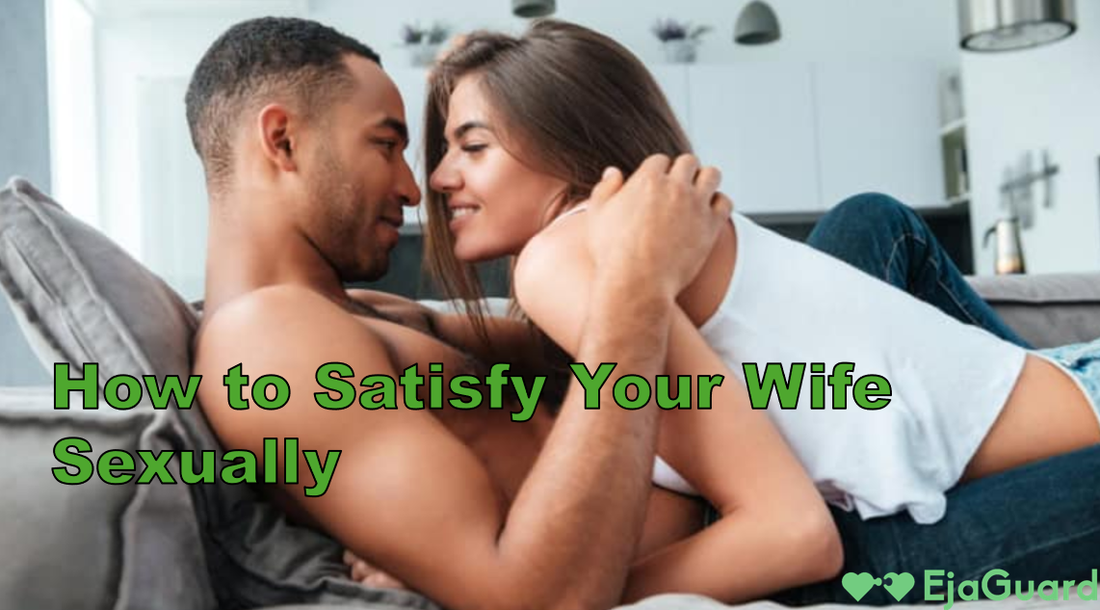 How to Satisfy Your Wife Sexually: Proven Ways to Deepen Intimacy and Pleasure