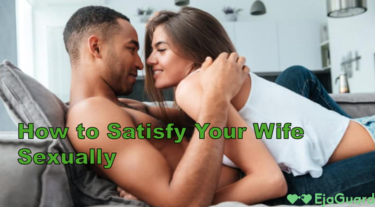 How to Satisfy Your Wife Sexually: Proven Ways to Deepen Intimacy and Pleasure