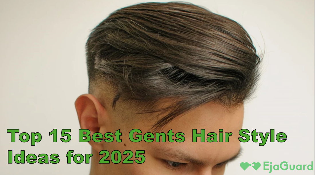 Top 15 Best Gents Hair Style Ideas for 2025 (Trendy & Easy to Maintain)