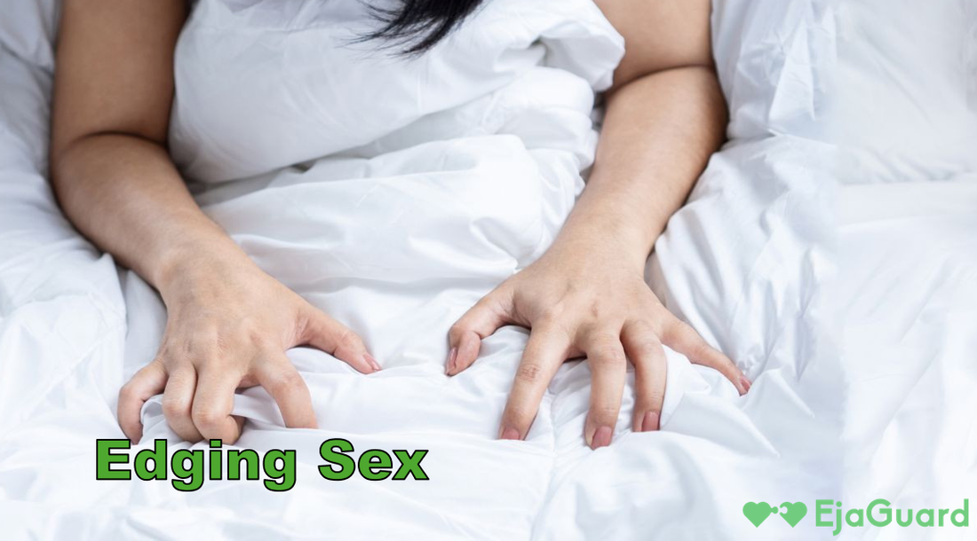 Edging Sex: Techniques, Benefits, and How to Last Longer in Bed