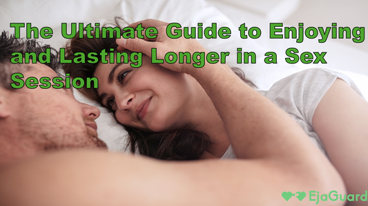 The Ultimate Guide to Enjoying and Lasting Longer in a Sex Session