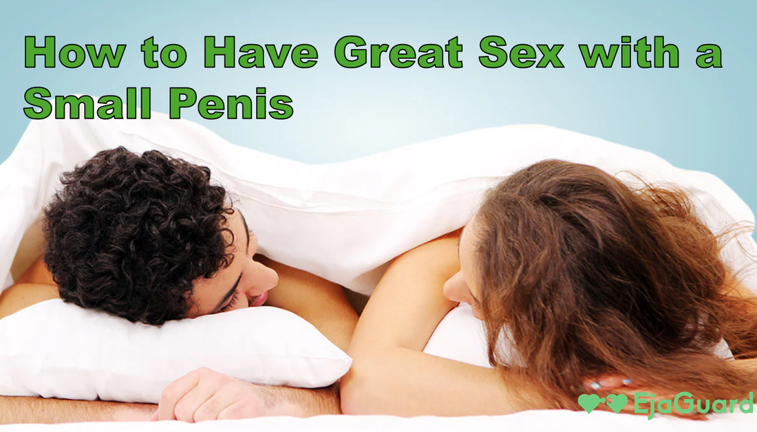 Wie man mit einem kleinen Penis groartigen Sex hat: Echte Tipps, die funktionieren EjaGuard Wie man mit einem kleinen Penis groartigen Sex hat: Echte Tipps, die funktionieren EjaGuard