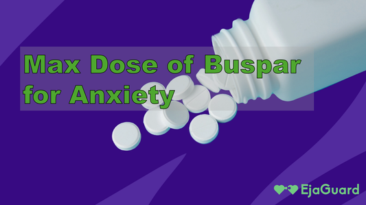Max Dose of Buspar for Anxiety