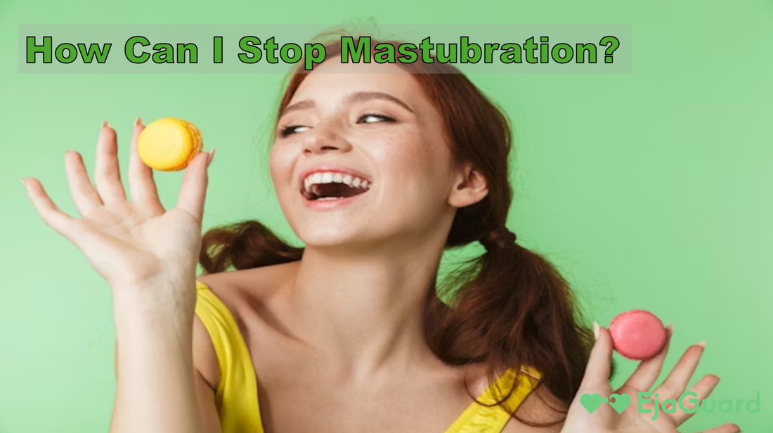 How Can I Stop Mastubration? Practical Solutions for Self-Control