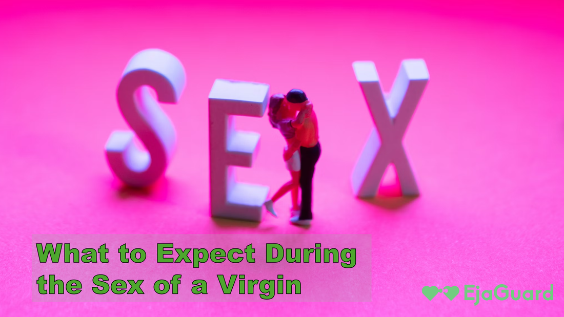 First Time Sex: What to Expect During the Sex of a Virgin