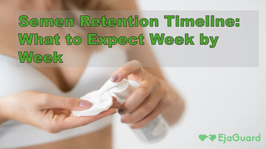 Semen Retention Timeline: What to Expect Week by Week